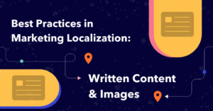 Best Practices in Marketing Localization <br>Part Three: Localizing Written Content